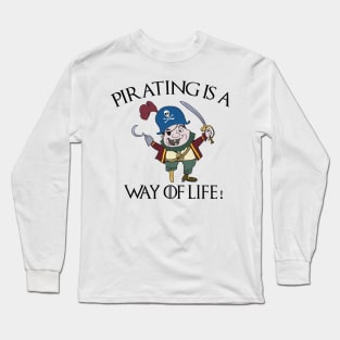 Pirating Is A Way Of Life Long Sleeve T-Shirt